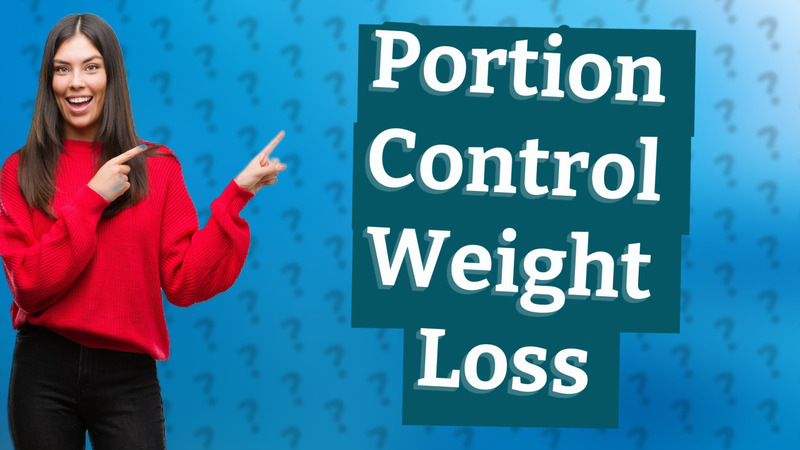 Portion Control Weight Loss