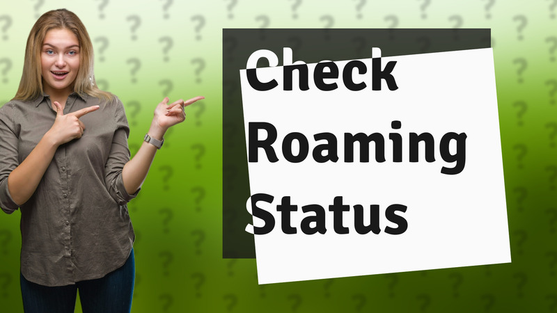 Check Roaming Status