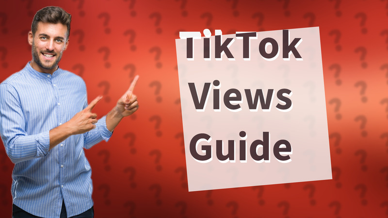 TikTok Views Guide