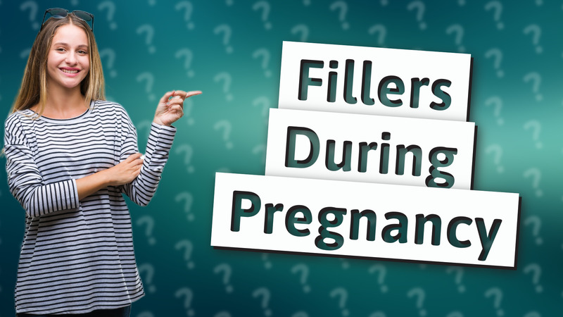 Fillers During Pregnancy