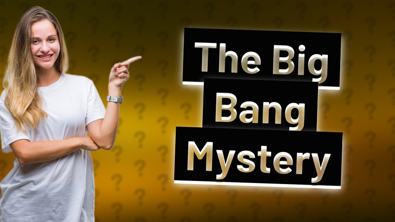The Big Bang Mystery
