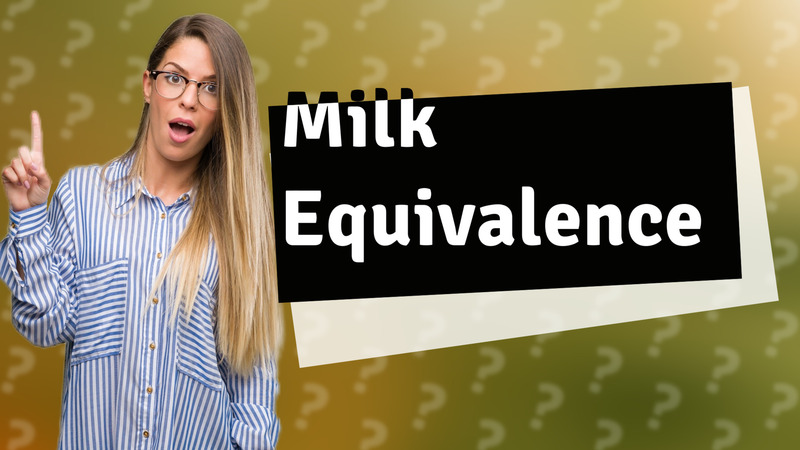 Milk Equivalence
