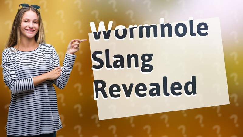 Wormhole Slang Revealed