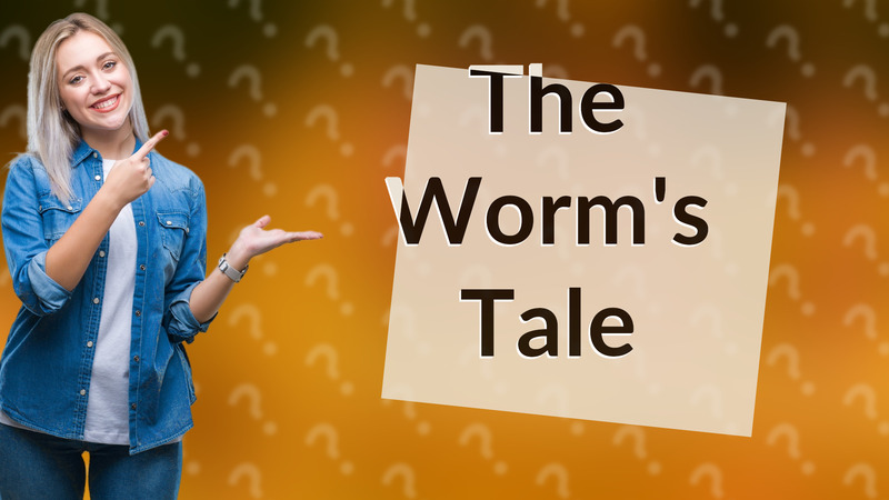 The Worm's Tale