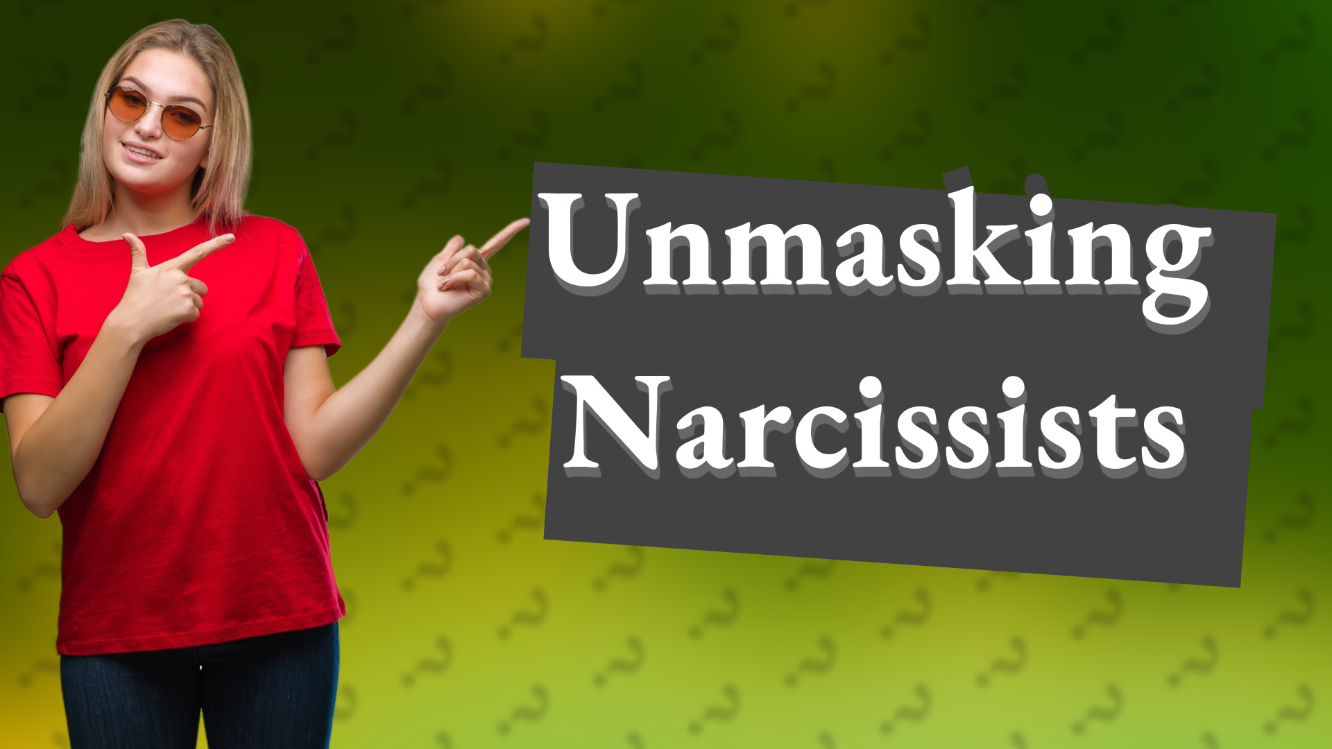 Unmasking Narcissists