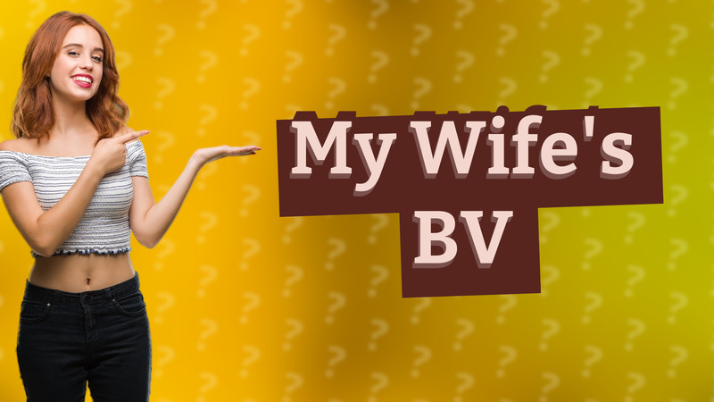 My Wife's BV