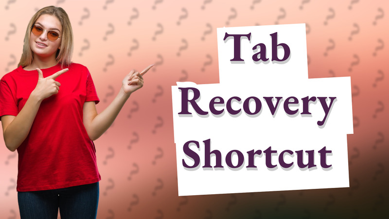 Tab Recovery Shortcut