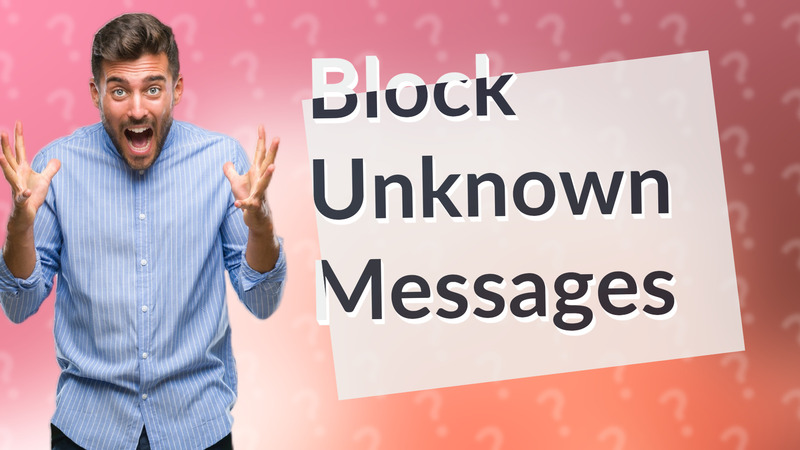 Block Unknown Messages