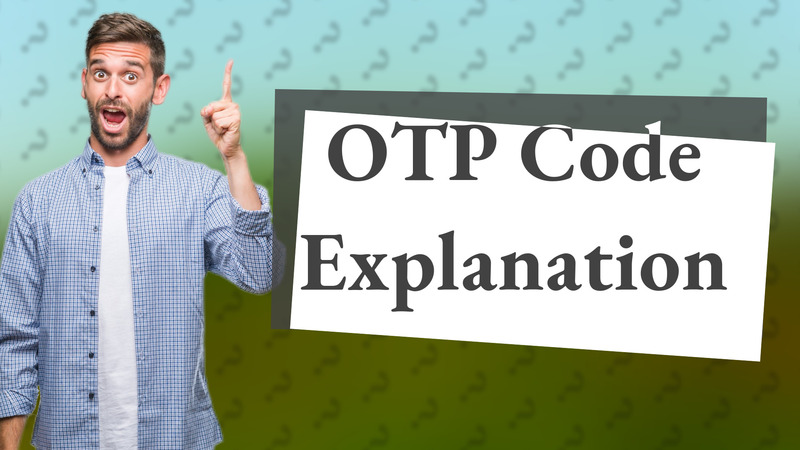OTP Code Explanation