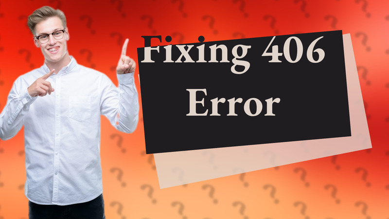 Fixing 406 Error