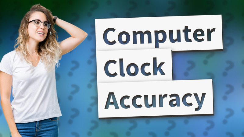 Computer Clock Accuracy