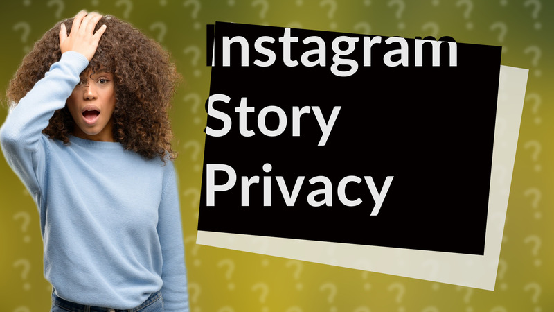 Instagram Story Privacy