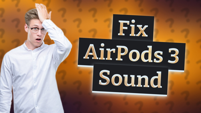 Fix AirPods 3 Sound