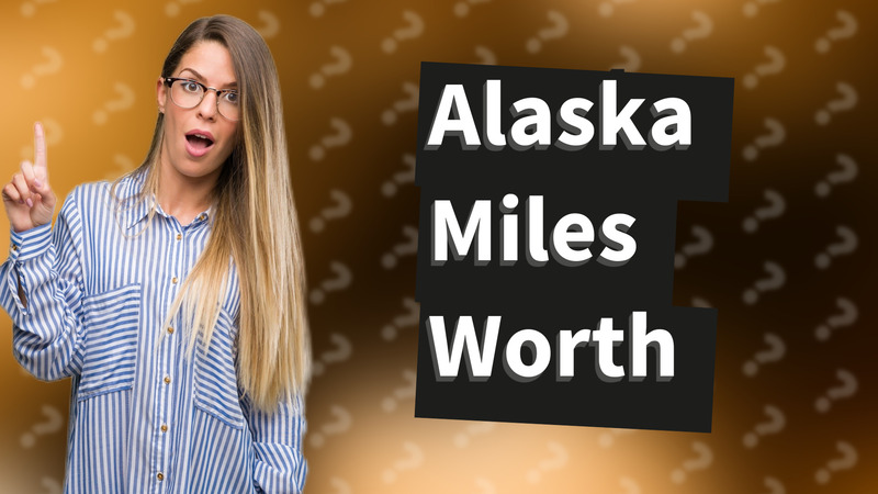 Alaska Miles Worth