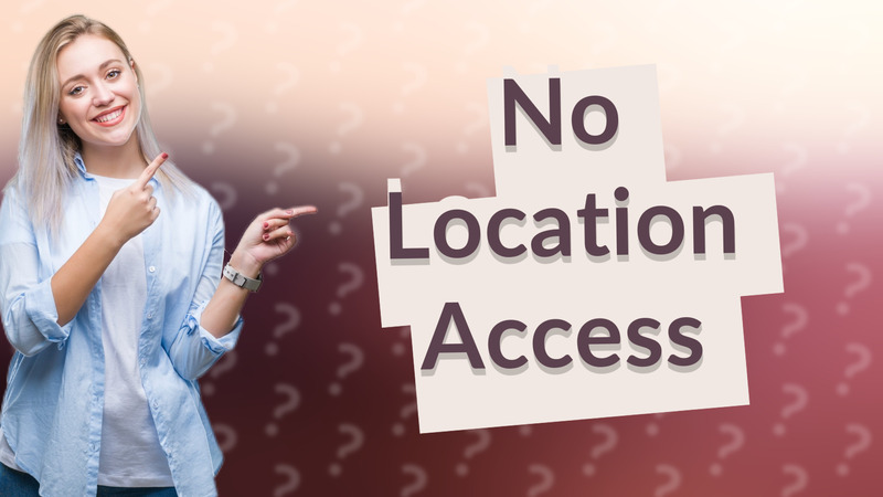 No Location Access