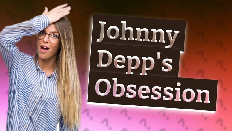 Johnny Depp's Obsession