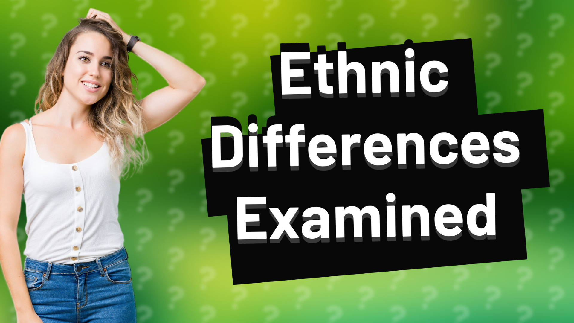 Ethnic Differences Examined