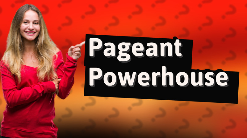 Pageant Powerhouse