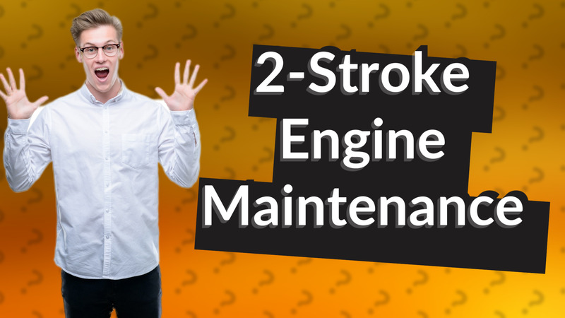 2-Stroke Engine Maintenance