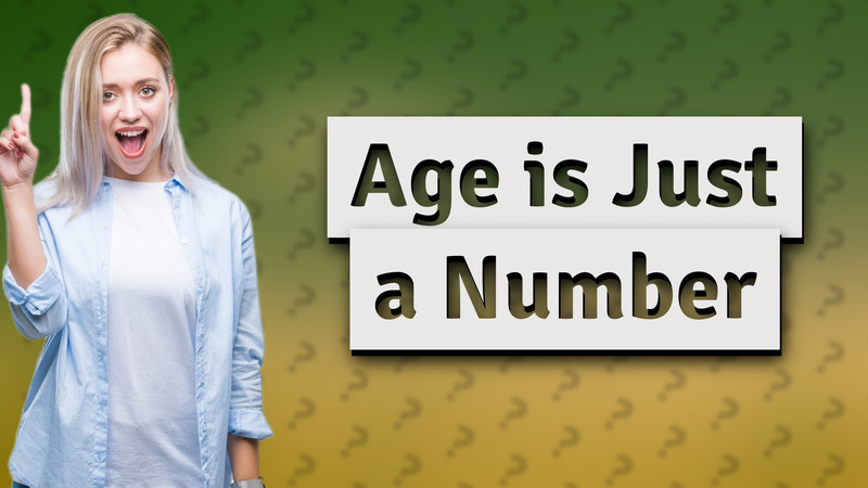Age is Just a Number