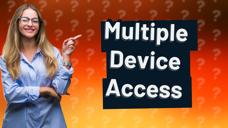 Multiple Device Access