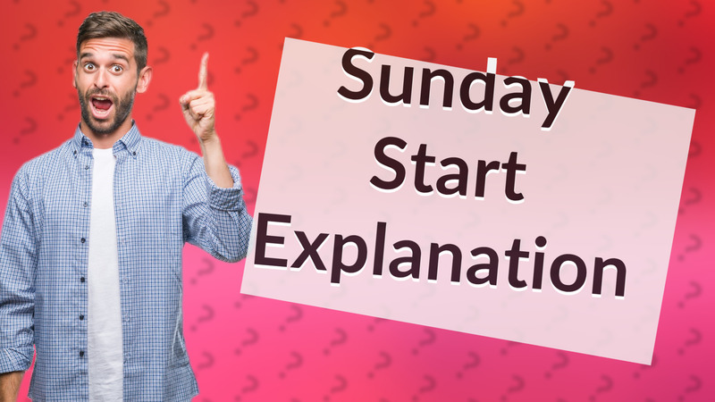 Sunday Start Explanation