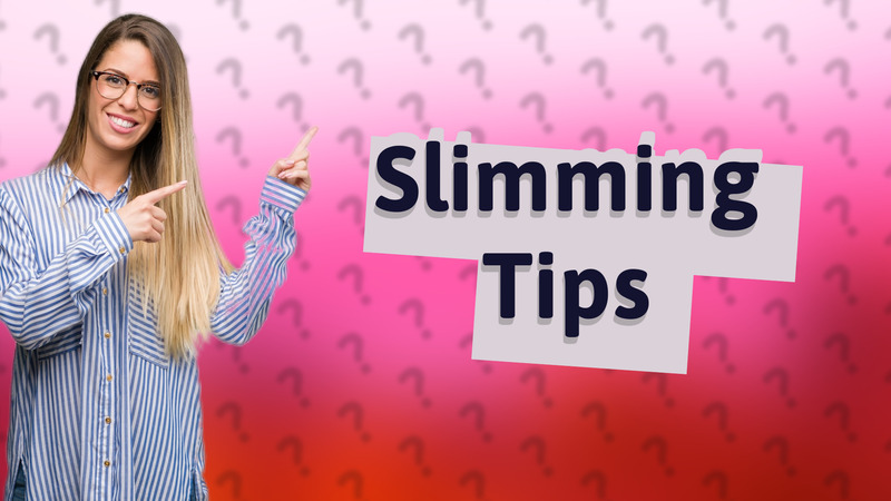 Slimming Tips