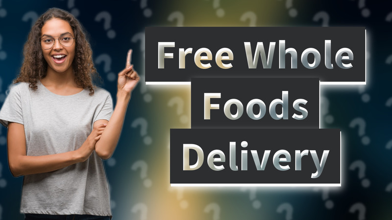 Free Whole Foods Delivery