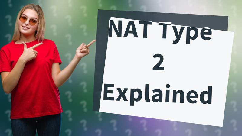 NAT Type 2 Explained