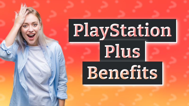 PlayStation Plus Benefits