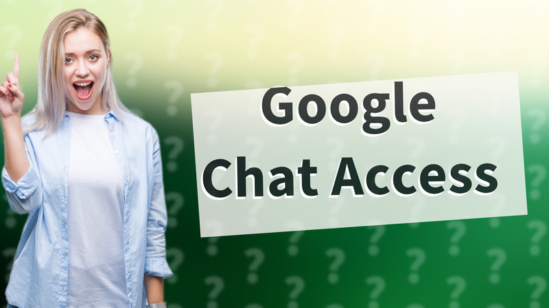 Google Chat Access