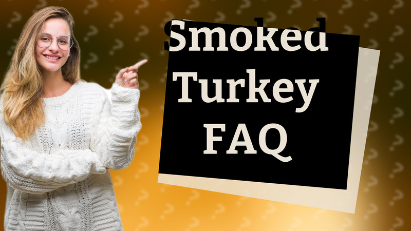 Smoked Turkey FAQ