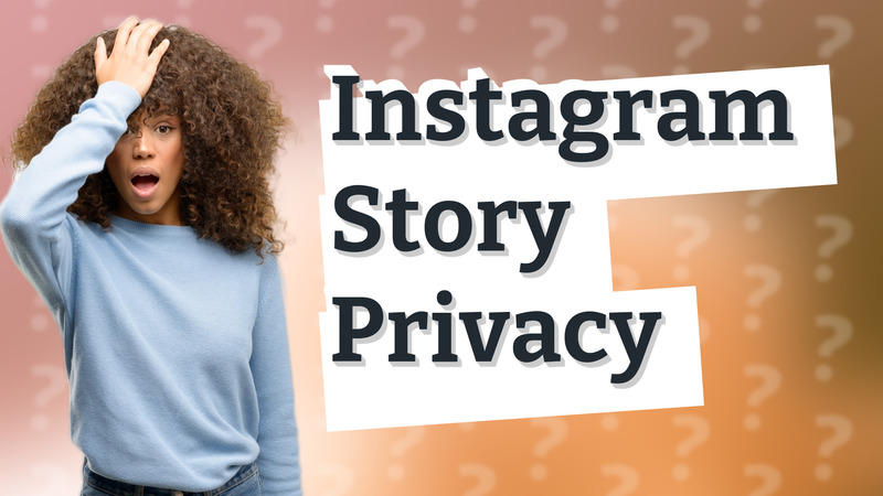 Instagram Story Privacy