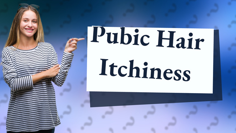 Pubic Hair Itchiness