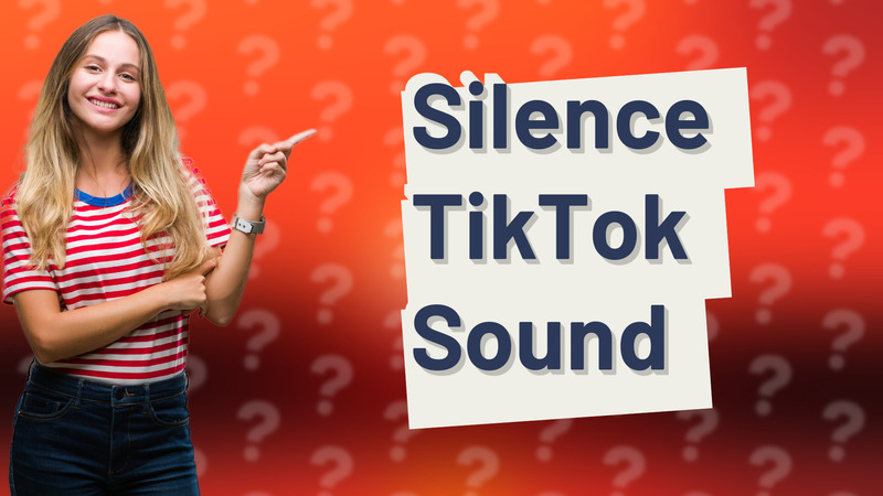 Silence TikTok Sound