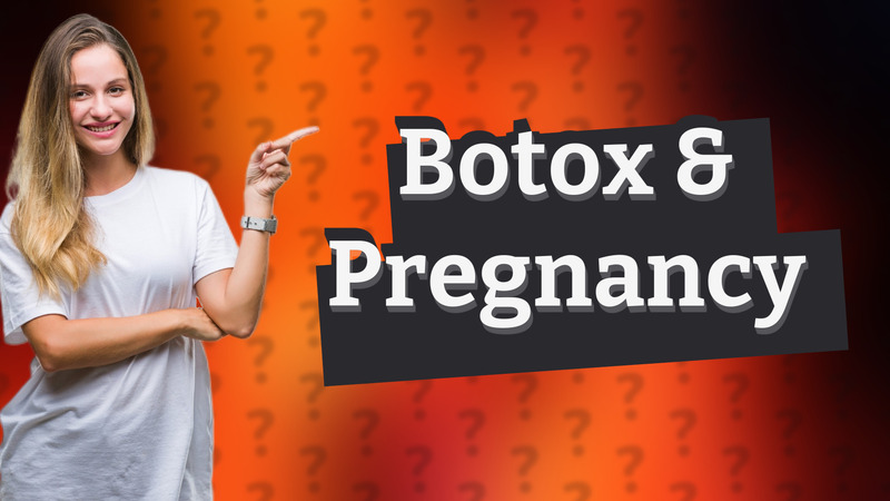 Botox & Pregnancy
