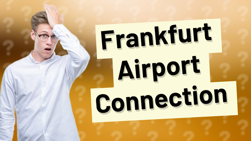 Frankfurt Airport Connection