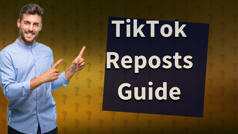 TikTok Reposts Guide