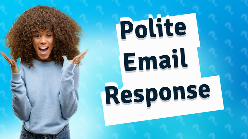 Polite Email Response
