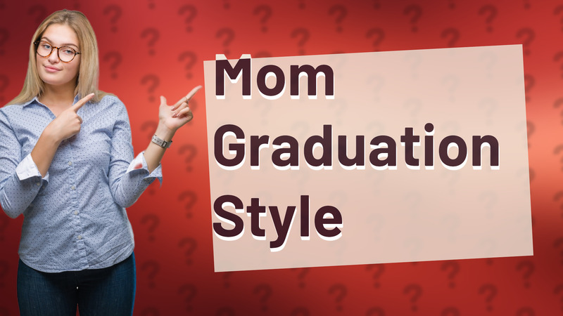Mom Graduation Style