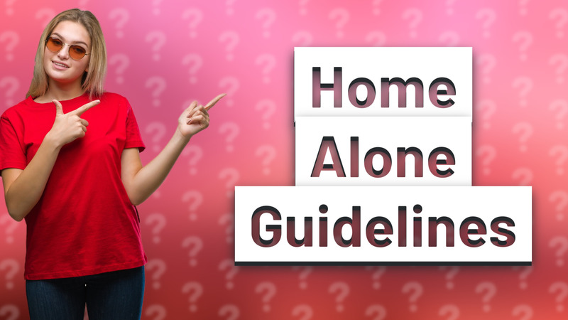Home Alone Guidelines