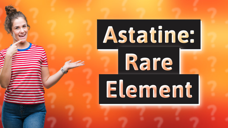Astatine: Rare Element
