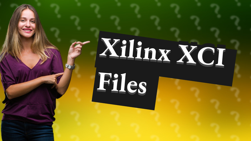 Xilinx XCI Files
