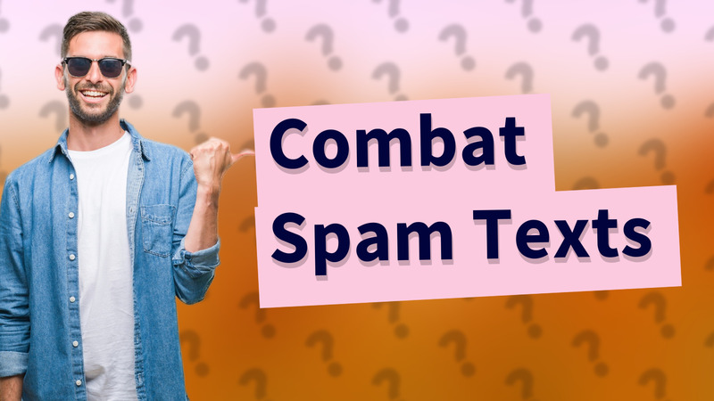 Combat Spam Texts