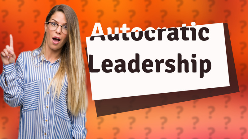 Autocratic Leadership
