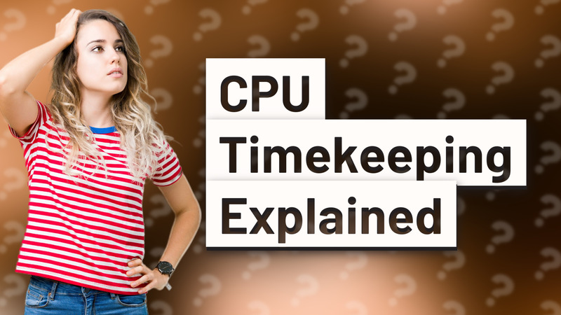 CPU Timekeeping Explained