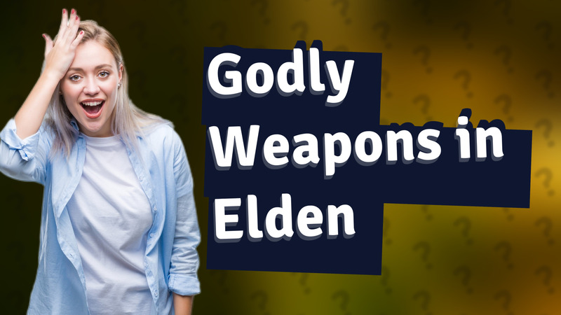 Godly Weapons in Elden