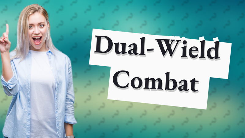 Dual-Wield Combat