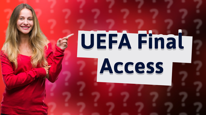 UEFA Final Access