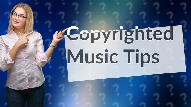 Copyrighted Music Tips